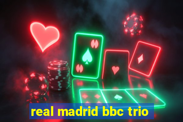 real madrid bbc trio